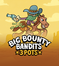 Big Bounty Bandits 3 Pots